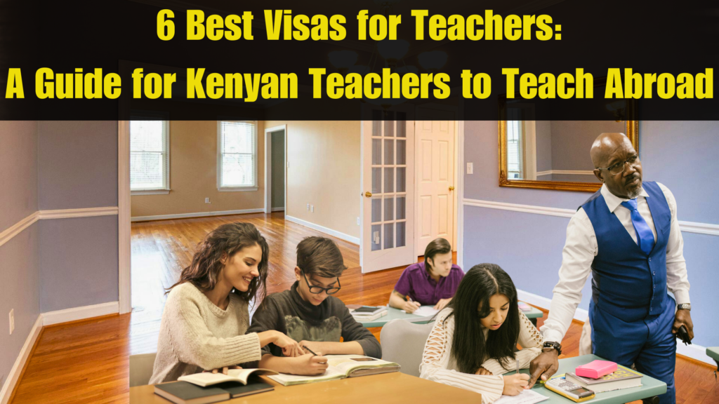 6 Best Visas for Teachers: A Guide for Kenyan Teachers to Teach Abroad