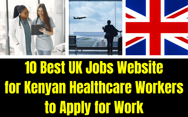 10 Best UK Jobs Website for Kenyan Healthcare Workers to Apply for Work